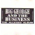 Big George and the Business - The Alleged Album Big George and the Business - The Alleged Album